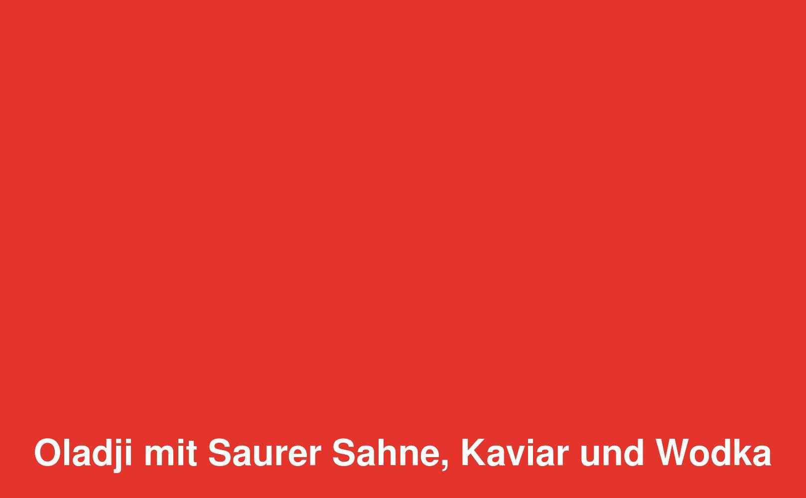 Oladji mit Saurer Sahne, Kaviar und Wodka